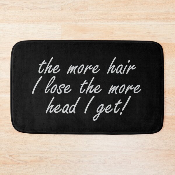 Item preview, The more hair i lose the more head I get designed and sold by Scaryzz.