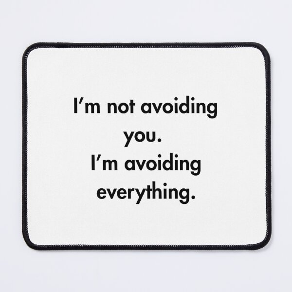 Item preview, I’m Not Avoiding You – Mentally Checked-Out Design designed and sold by PsyFlow35.