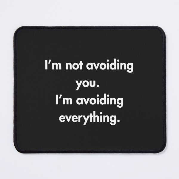 Item preview, I’m Not Avoiding You – Mentally Checked-Out Design designed and sold by PsyFlow35.