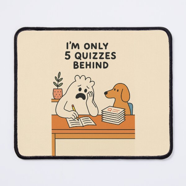 Item preview, I’m Only 5 Quizzes Behind | Funny Student Life designed and sold by holaitssher.