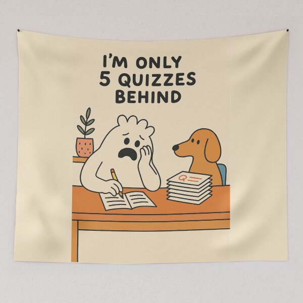Item preview, I’m Only 5 Quizzes Behind | Funny Student Life designed and sold by holaitssher.