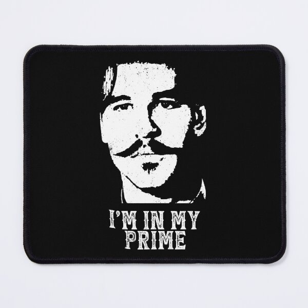 Item preview, Val Kilmer I'm In My Prime Tombstone Doc Holiday designed and sold by VirgilPeck.