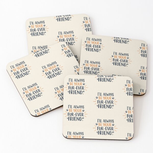 Item preview, I'll Always Be Your Fur-Ever Friend designed and sold by PrintSynk.