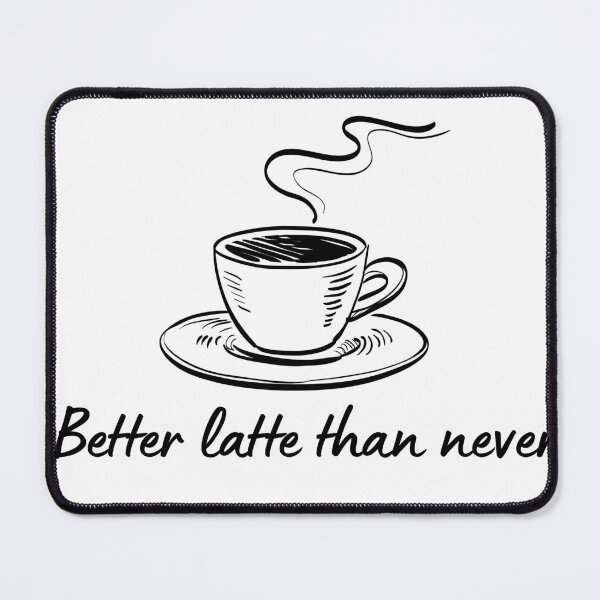 Item preview, Coffee Quote Pun Humor - Better Latte Than Never designed and sold by holaitssher.