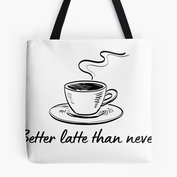 Item preview, Coffee Quote Pun Humor - Better Latte Than Never designed and sold by holaitssher.