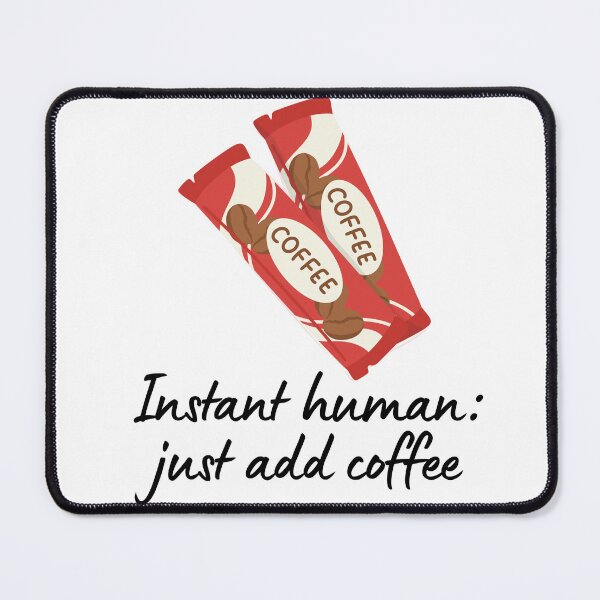 Item preview, Coffee Quote Pun Humor - Instant Human, Just Add Coffee designed and sold by holaitssher.