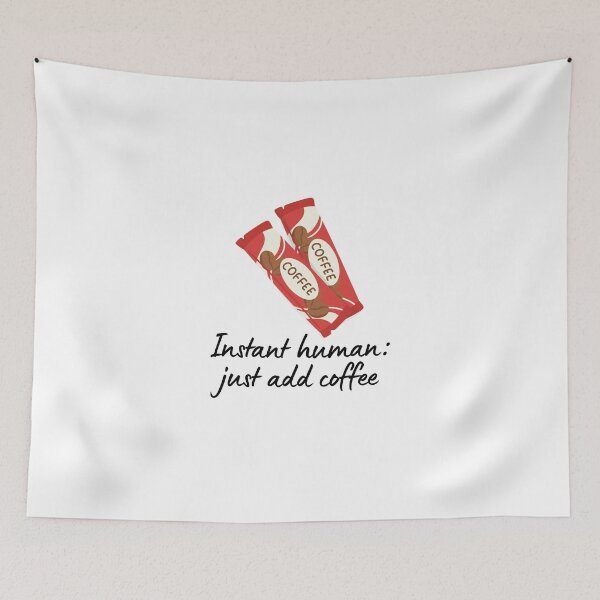 Item preview, Coffee Quote Pun Humor - Instant Human, Just Add Coffee designed and sold by holaitssher.