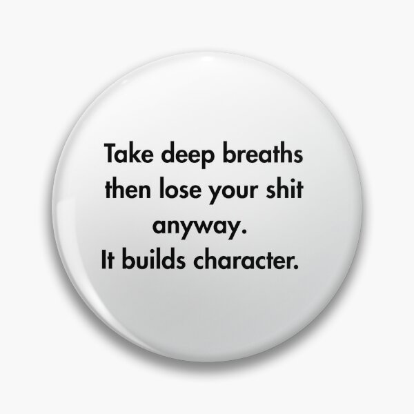 Item preview, Breathe In, Freak Out – It Builds Character designed and sold by PsyFlow35.
