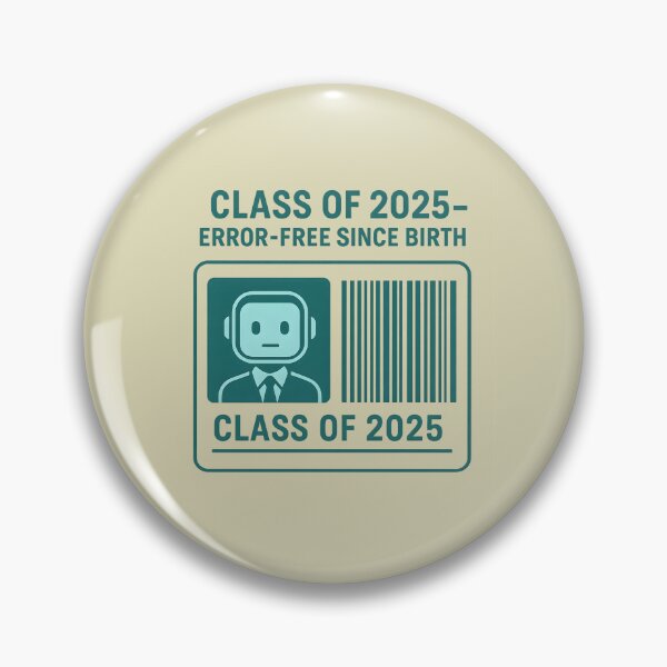 Item preview, Class of 2025 – Error-Free Since Birth Robot ID Badge Design designed and sold by VoidBloom Studio.