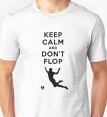 Keep Calm and Don't Flop Unisex T-Shirt