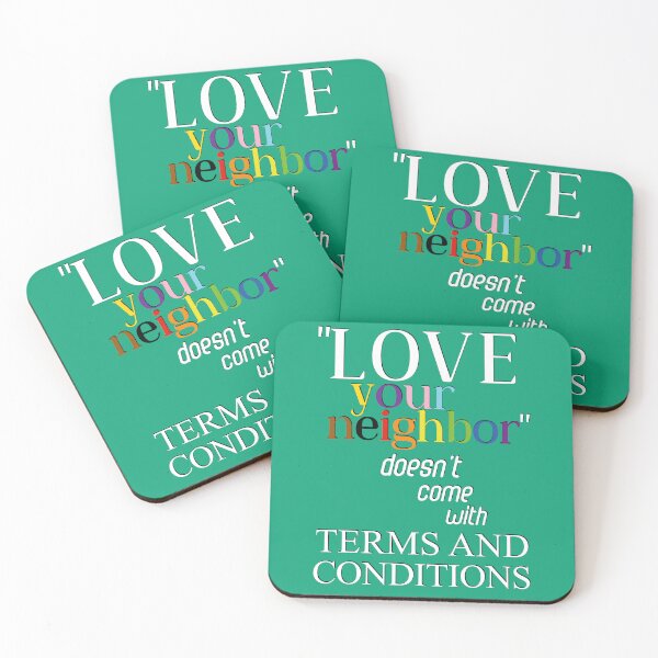 Item preview, "Love your neighbor" doesn't come with Terms and Conditions designed and sold by Spacecraftery.