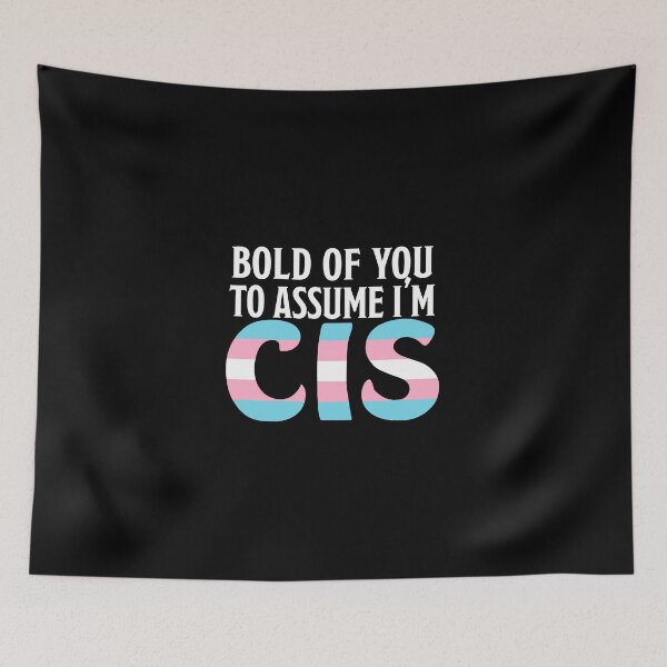 Item preview, Bold of you to Assume im Cis designed and sold by BasiliskOnline.