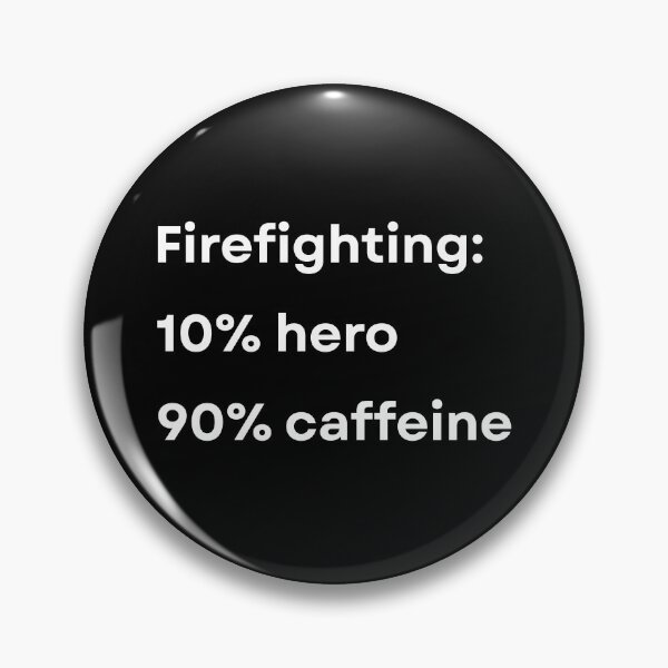 Item preview, Firefighting: 10% hero 90% caffeine - Funny Firefighter designed and sold by mimiscreativity.