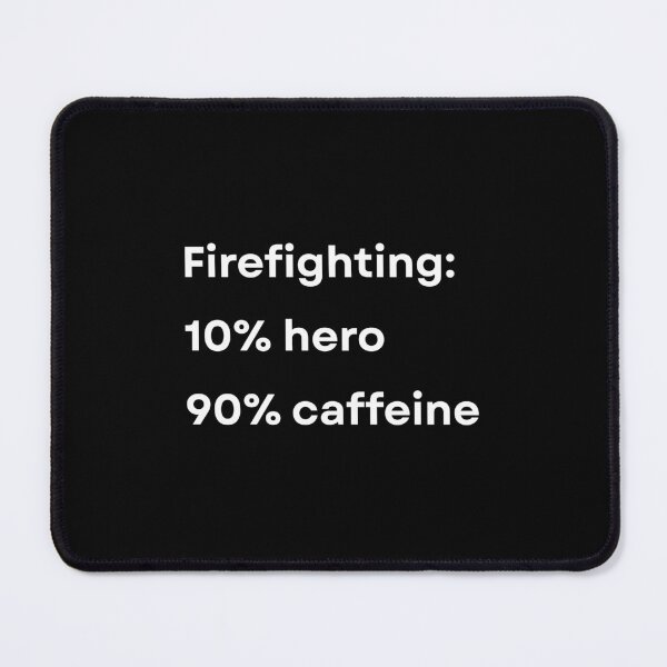 Item preview, Firefighting: 10% hero 90% caffeine - Funny Firefighter designed and sold by mimiscreativity.