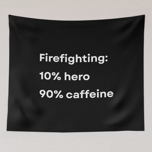 Item preview, Firefighting: 10% hero 90% caffeine - Funny Firefighter designed and sold by mimiscreativity.