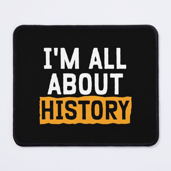 Item preview, I'm All About History designed and sold by teesaurus.