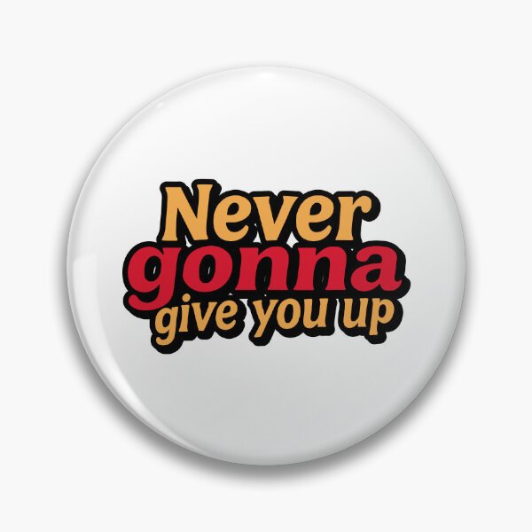 Item preview, Never gonna give you up designed and sold by ChiliPics.