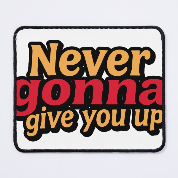 Item preview, Never gonna give you up designed and sold by ChiliPics.