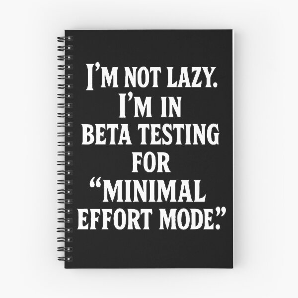 Item preview, I'm Not Lazy, I'm In Beta Testing For "Minimal Effort Mode" designed and sold by Owcomm.