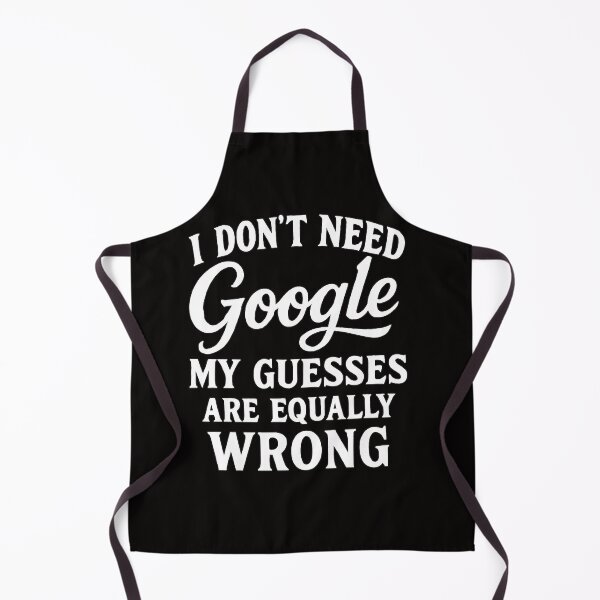 Item preview, I Don't Need Google My Guesses Are Equally Wrong designed and sold by Owcomm.