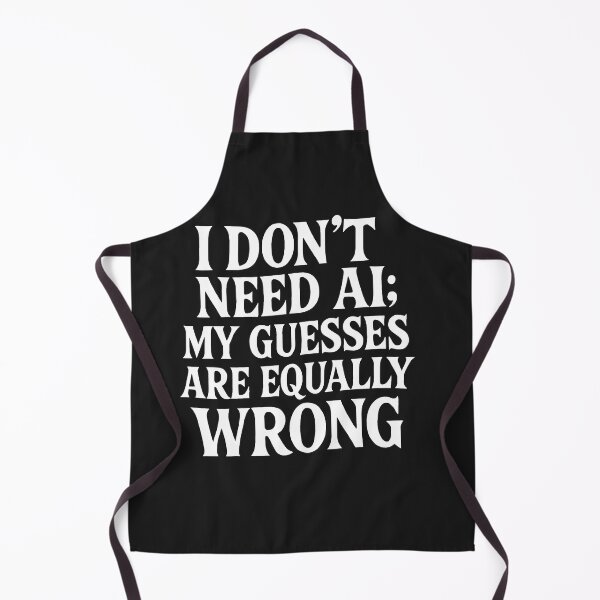 Item preview, I Don't Need AI: My Guesses Are Equally Wrong designed and sold by Owcomm.
