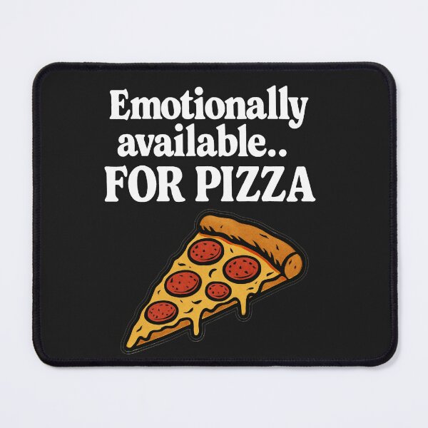 Item preview, Emotionally Available For Pizza designed and sold by Owcomm.