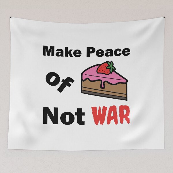 Item preview, Make Peace of Cake NOT WAR designed and sold by yohan32.