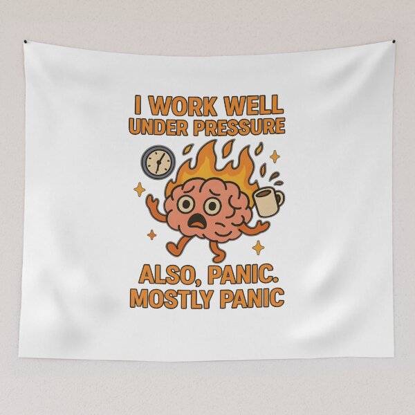 Item preview, I Work Well Under Pressure – Also Panic, Mostly Panic designed and sold by inkNext.