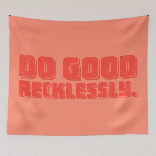 Item preview, Do Good Recklessly - Tomato designed and sold by sillyjess.