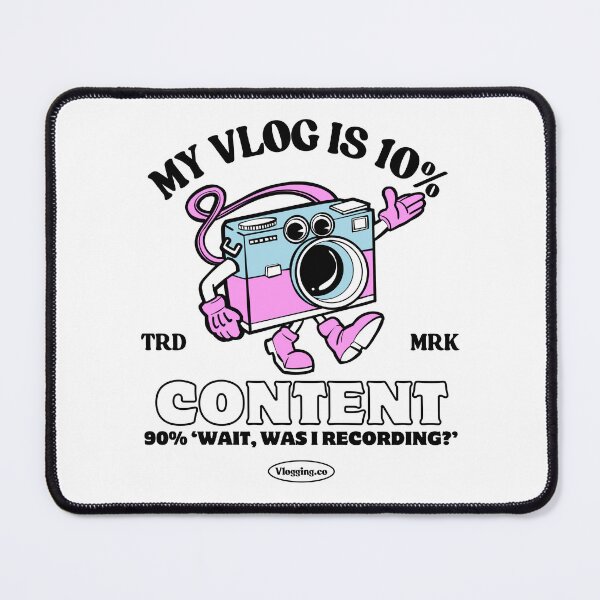 Item preview, My vlog is 10% content, 90% 'wait, was I recording ?' designed and sold by Peerless-Prime.