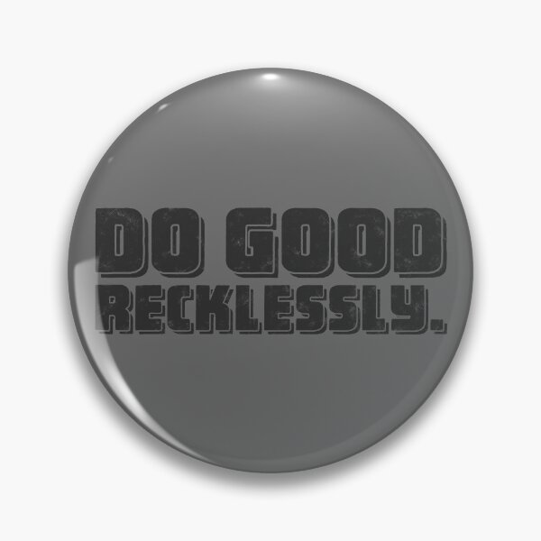 Item preview, Do Good Recklessly - Graphite designed and sold by sillyjess.