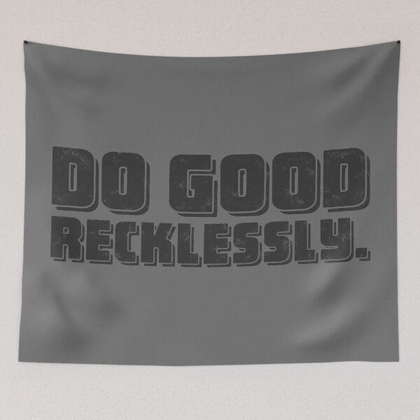 Item preview, Do Good Recklessly - Graphite designed and sold by sillyjess.
