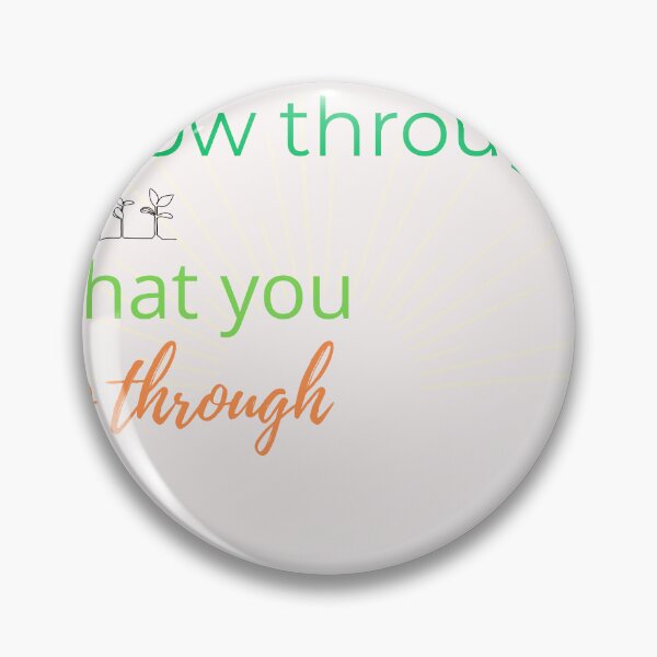 Item preview, Grow Through What You Go Through – Plant Quote Design designed and sold by M8K4.