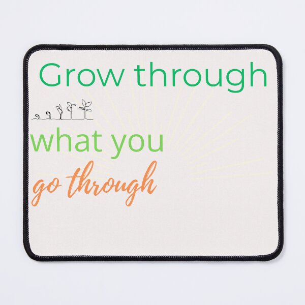Item preview, Grow Through What You Go Through – Plant Quote Design designed and sold by M8K4.