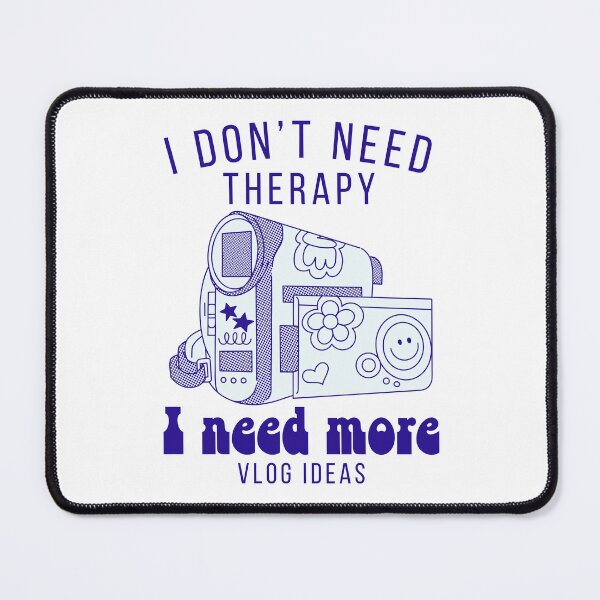 Item preview, I don't need therapy, I need more vlog ideas designed and sold by Peerless-Prime.
