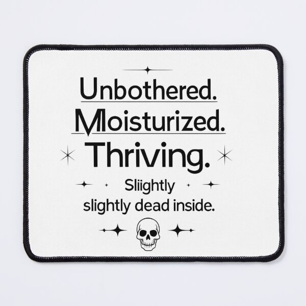 Item preview, Unbothered Moisturized Thriving Funny Sarcastic Quote T-Shirt designed and sold by modishwelt.