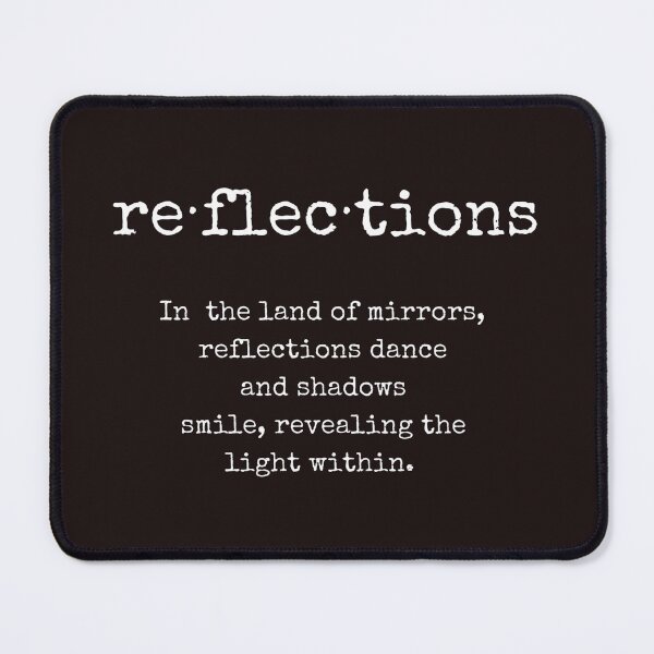 Item preview, Reflections word, Literary Quote, Philosophical Quote, Whimsical Quote designed and sold by ArtbyJustis.