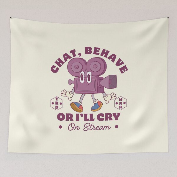 Item preview, Chat, behave or I'll cry on stream designed and sold by Peerless-Prime.