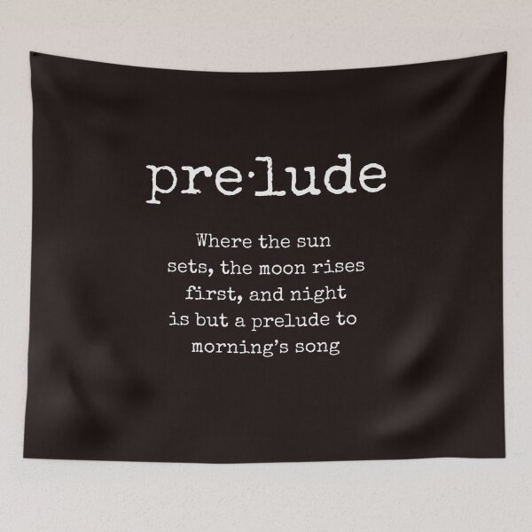 Item preview, Prelude word, Literary Quote, Philosophical Quote, Whimsical Quote designed and sold by ArtbyJustis.