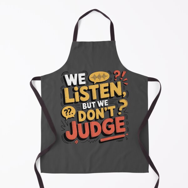 Item preview, We listen but we dont judge designed and sold by Nima Designs .