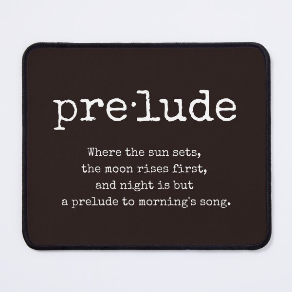 Item preview, Prelude word, Inspiration Quote, Philosophical Quote, Whimsical Quote designed and sold by ArtbyJustis.