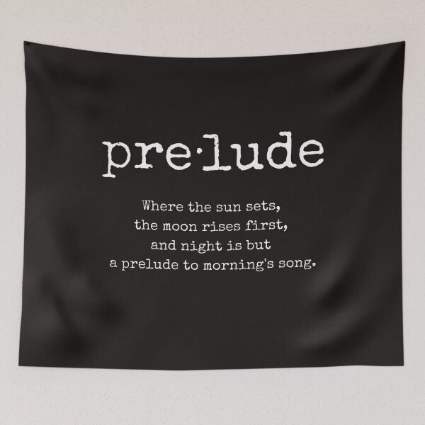 Item preview, Prelude word, Inspiration Quote, Philosophical Quote, Whimsical Quote designed and sold by ArtbyJustis.