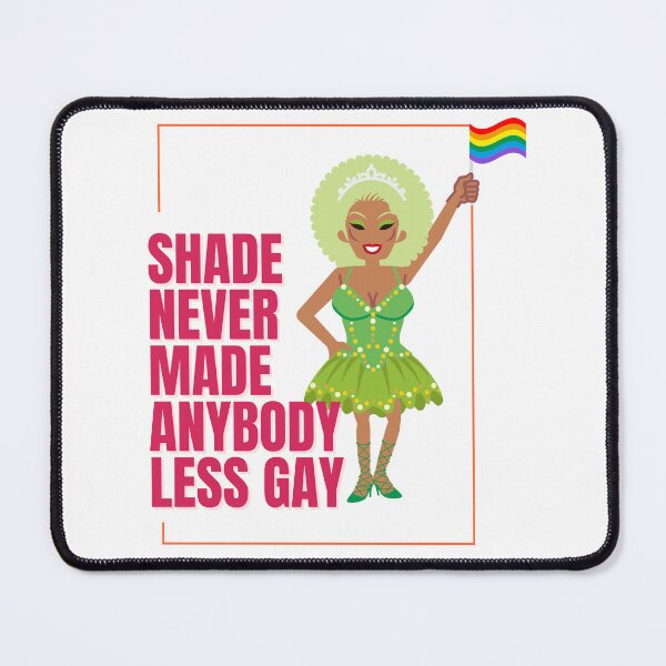 Item preview, Green Queen Shade Never Made Anybody Less Gay designed and sold by KimRG.