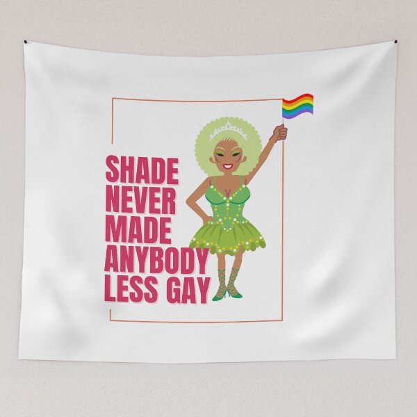 Item preview, Green Queen Shade Never Made Anybody Less Gay designed and sold by KimRG.