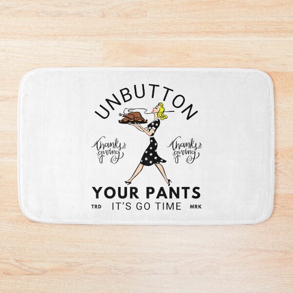Item preview, Unbutton your pants, it's go time designed and sold by Peerless-Prime.