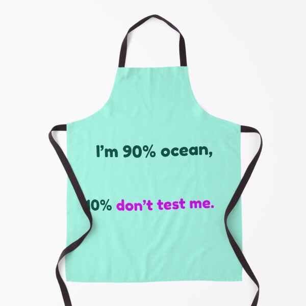 Item preview, 90% Ocean 10% Don’t Test Me – Funny Ocean Quote designed and sold by KWkindwaves.