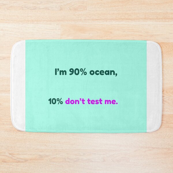 Item preview, 90% Ocean 10% Don’t Test Me – Funny Ocean Quote designed and sold by KWkindwaves.