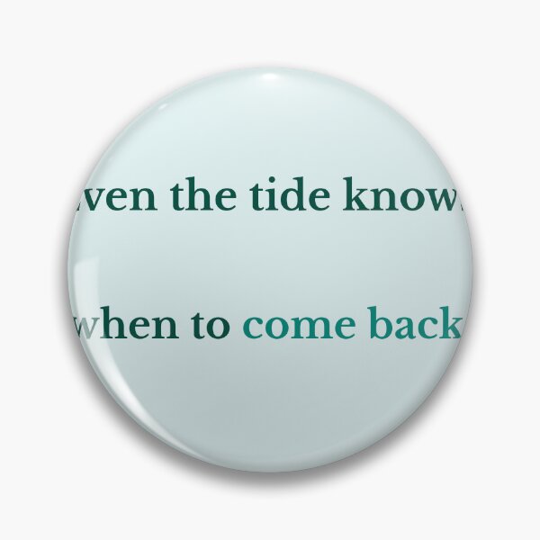 Item preview, Even the Tide Knows When to Come Back – Ocean Wisdom Quote designed and sold by KWkindwaves.