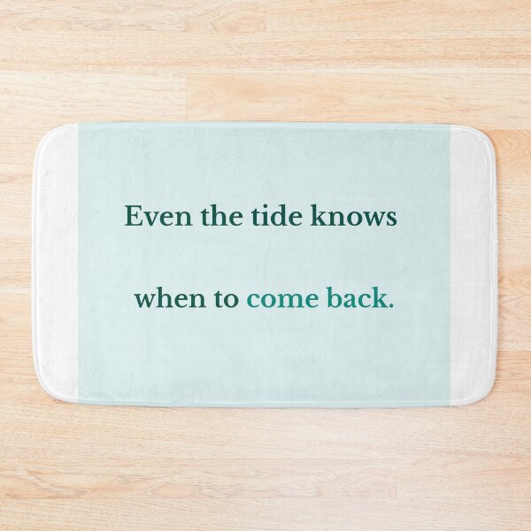 Item preview, Even the Tide Knows When to Come Back – Ocean Wisdom Quote designed and sold by KWkindwaves.