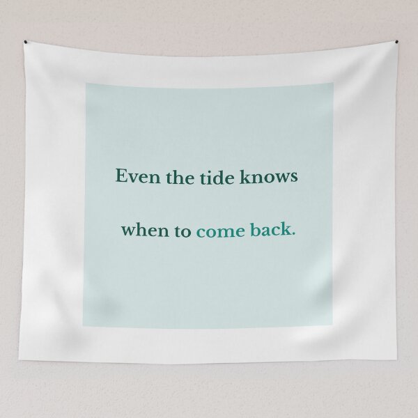 Item preview, Even the Tide Knows When to Come Back – Ocean Wisdom Quote designed and sold by KWkindwaves.